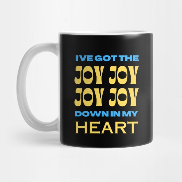 I've Got The Joy Joy Joy Joy Down In My Heart | Christian by All Things Gospel